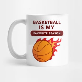 Basketball Is My Favorite Season (Flame) Mug